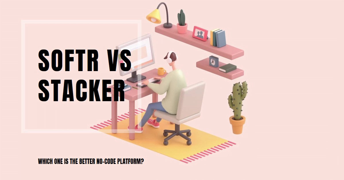 Softr vs Stacker: Users Choose This No-Code Platform, See why?