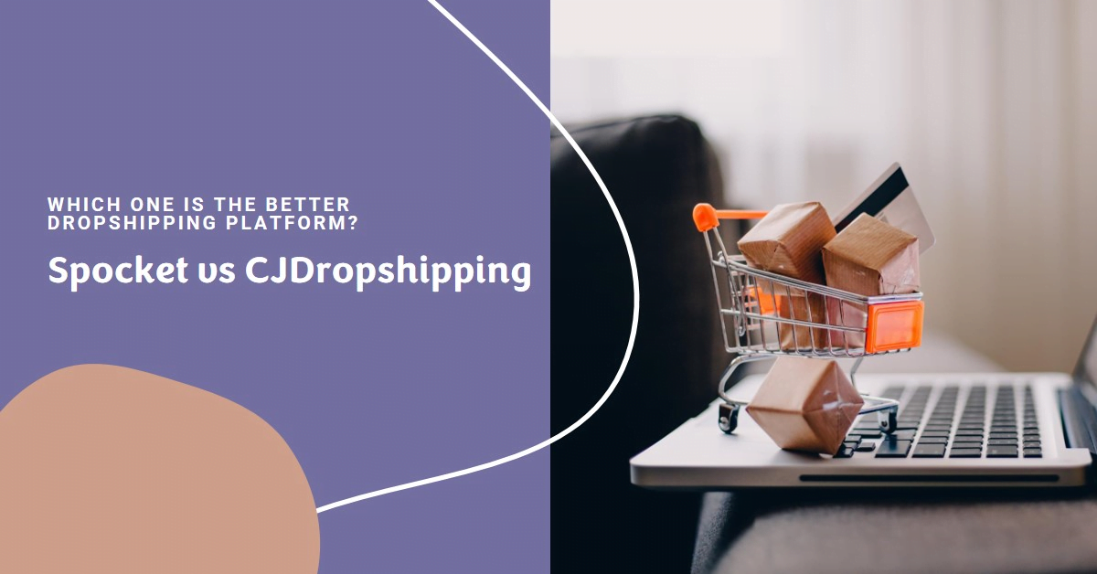 Spocket vs CJDropshipping: Users Choice Dropshipping Platform?